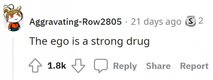 11. Always wanting an ego boost