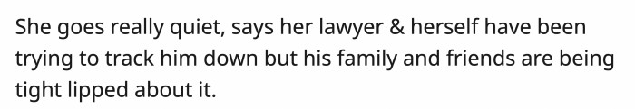 It turns out she and her lawyer had been working to locate the husband, but no one from his side wanted to help her