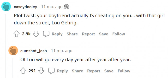 1. Plot twist: he was cheating on her with Lou Gehrig.