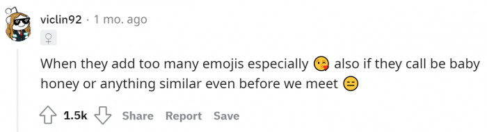 When they use too many emojis and call women with not-so-cute nicknames.
