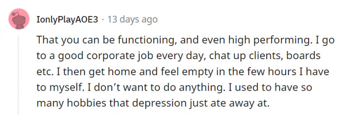 8. You can be exceptionally good at what you do, but that doesn't necessarily mean your mind is in a good place.