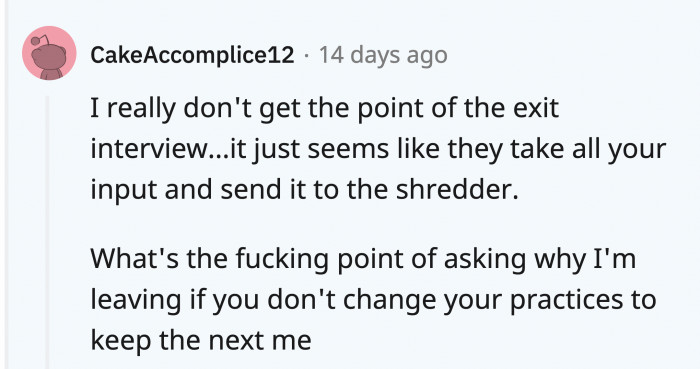 Exit interviews should be taken into consideration, as they are conducted by people who aren't protecting themselves just to avoid getting fired