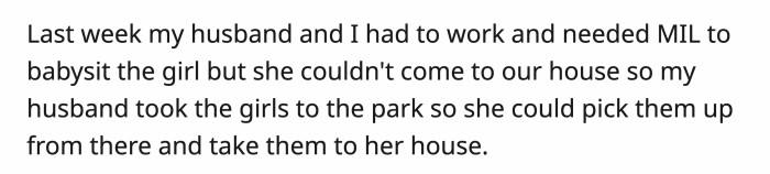 MIL called OP and told her that she wouldn’t be able to pick up the kids from the park because of an emergency, but when OP called her husband,