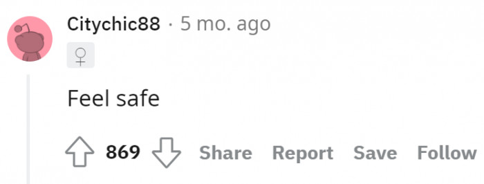 1. Simply put, feel safe