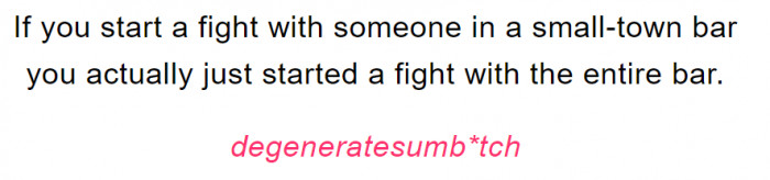 7. The people of a small town live like a family; if you pick a fight with one, you are up against the whole town.