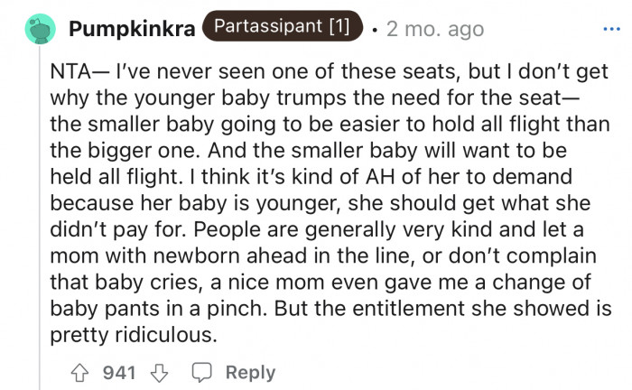 It's ridiculous for her to demand that because her baby is younger, that they deserve the seat, but newborns typically are easier on flights than older babies. 