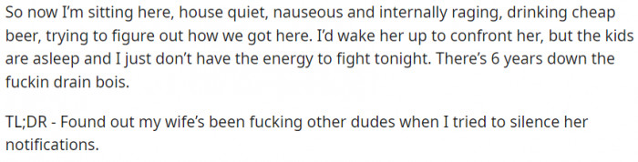 He discovered that his wife had been cheating on him with multiple men.