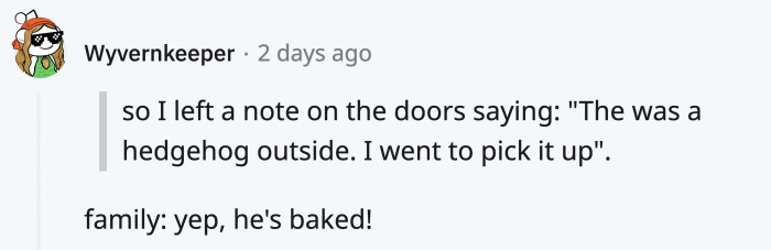 They either think you’re practicing for something or already know you were baked with all that random clanging at night.