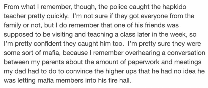 The teacher was not a fugitive for long, as the authorities caught him quickly.