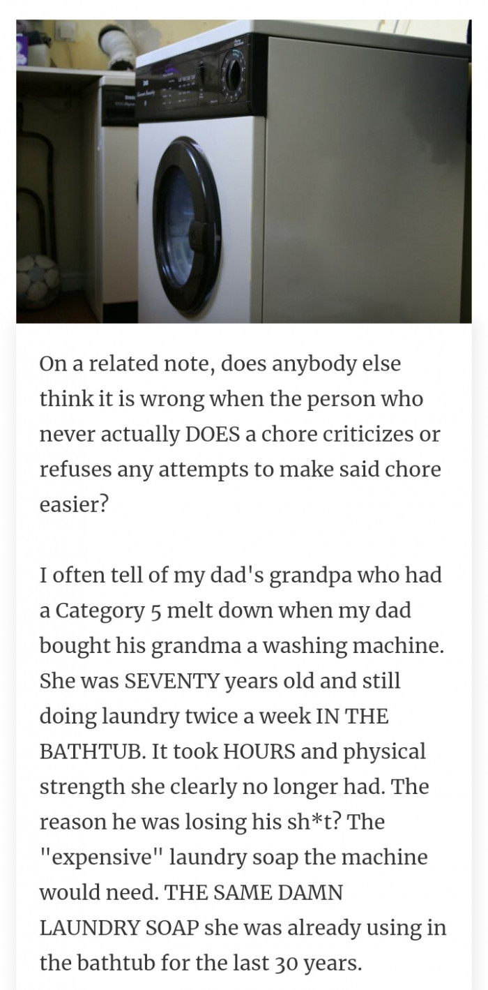 #7 You have no right to refuse something that makes a chore easier if you've never tried doing it yourself.