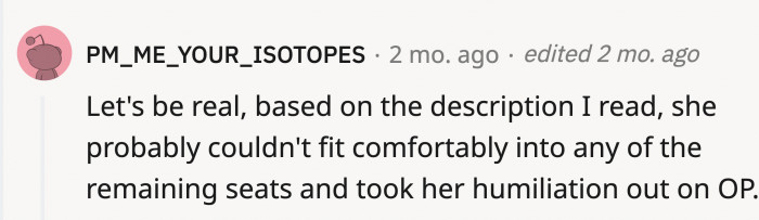 It might have always been a ploy of hers to get people to give the seat to her