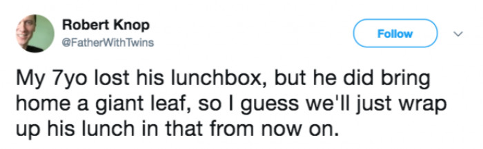 The next day at school had to be comical, and I love the mental image I'm getting of him trying to keep his lunch from spilling out of the leaf.