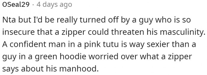 The guy's masculinity is being threatened by a zipper.