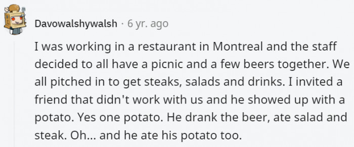 7. Bring a potato, only eat your potato