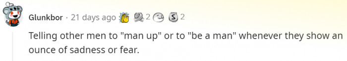 To man up doesn't mean to not feel fear or sadness.