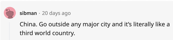 Like other examples, China is also a country where, if you go beyond the main cities, you’ll see clear poverty