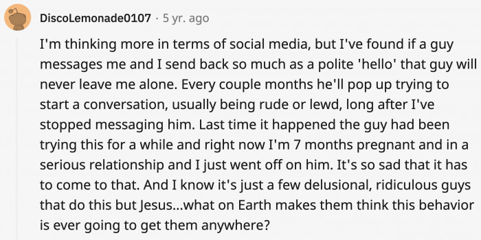 10. You can't even politely reply to social media messages without being harassed months later.