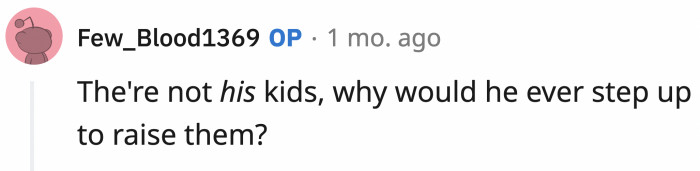 There's no reason for OP's dad to take care of children that are not his.