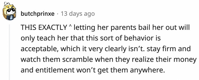 They finally met their match, and their money is useless in this situation.