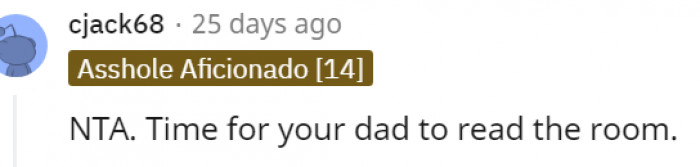 21. It's high time your dad reads the room