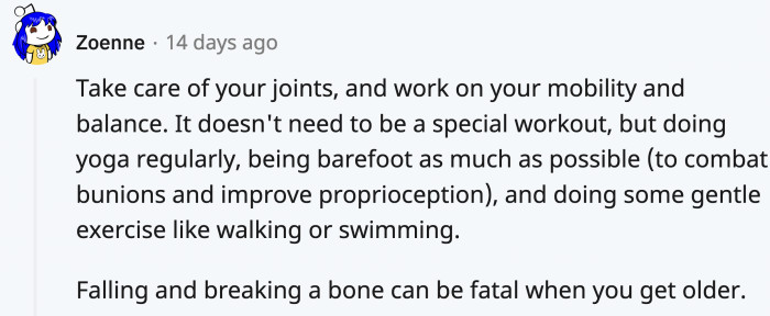 Older people commonly have joint problems; try taking care of them early on to enjoy physical activities longer.