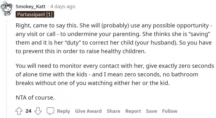 Do not give the MIL even a single chance to scar your kids for lifetime.