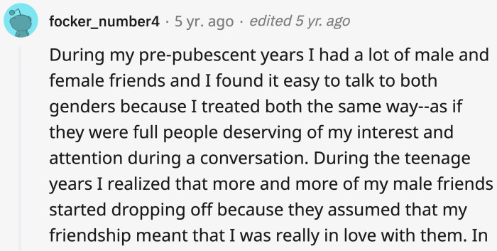 21. Being good friends with them must mean you are really in love with them.