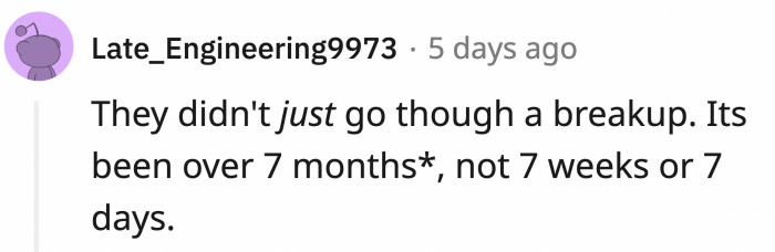 It was 7 months ago not 7 hours