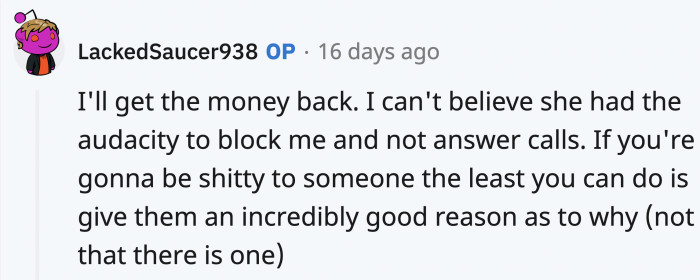 OP replied, and there wasn't even a reason given for their actions other than that they simply wanted to