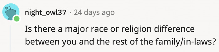 Reddit users had a hunch that this situation has more to it than OP not fitting in with the