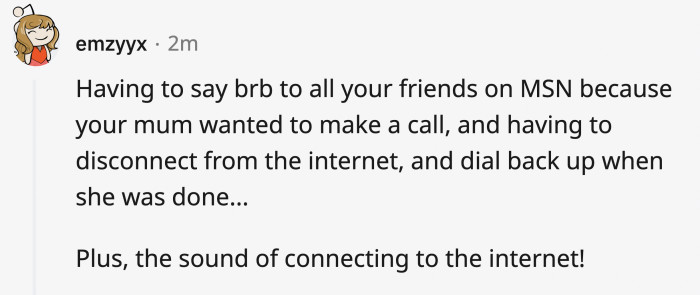 Then struggling to reconnect because of dial-up.
