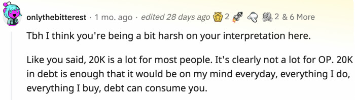 Having that much debt at that age can be a significant stressor.