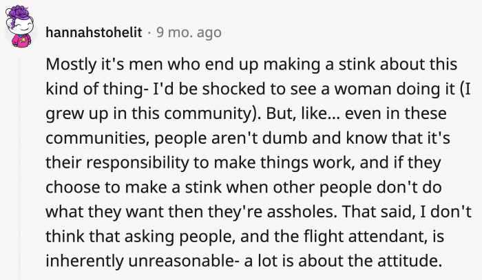 It's true that what she asked wasn't unreasonable, but she could have expressed her request with a better attitude.