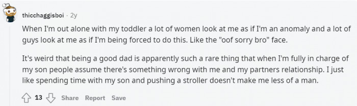 1. Unfortunately, we still need more good dads out there to make it a normal thing