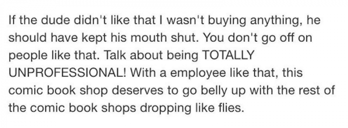 “Comic book shops dropping like flies.” Why do you think that is happening? Maybe because of people like you?