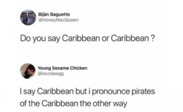 5. Obviously, I say, 'Caribbean.'