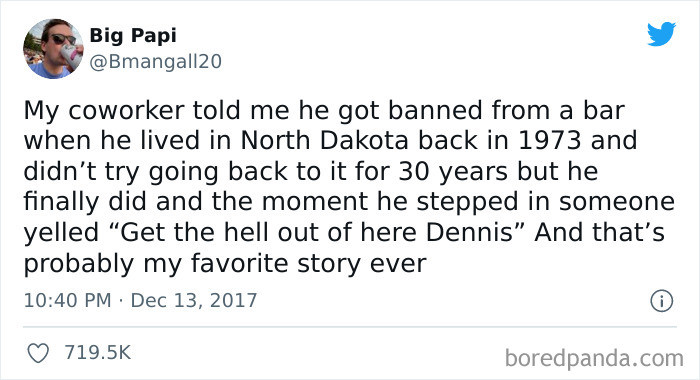 36. Get out of here, Dennis