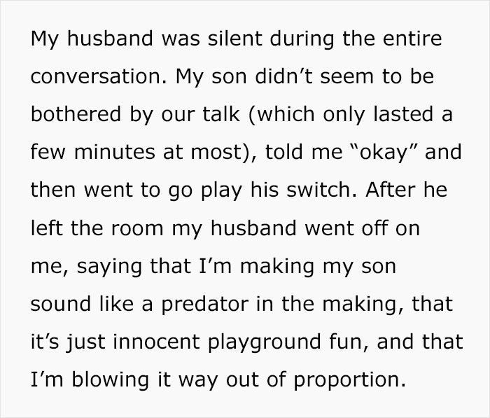Her husband didn't want to oppose her in front of the child, but later told her she was blowing the whole thing out of proportion.