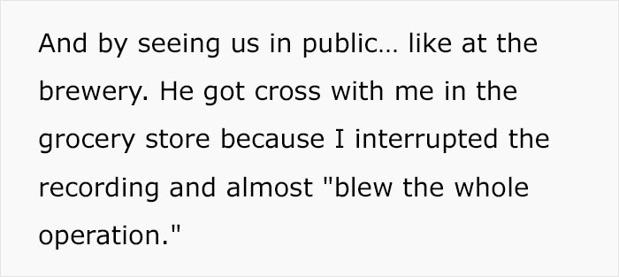 He got mad in the grocery store because she almost blew everything.