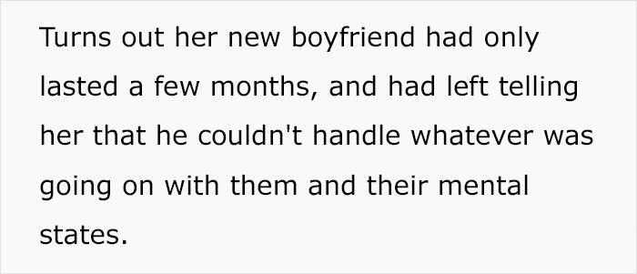 The new boyfriend had left when he couldn't handle the situation anymore