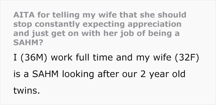 AITA for telling my wife that she should stop constantly expecting appreciation and just get on with her job of being a SAHM?