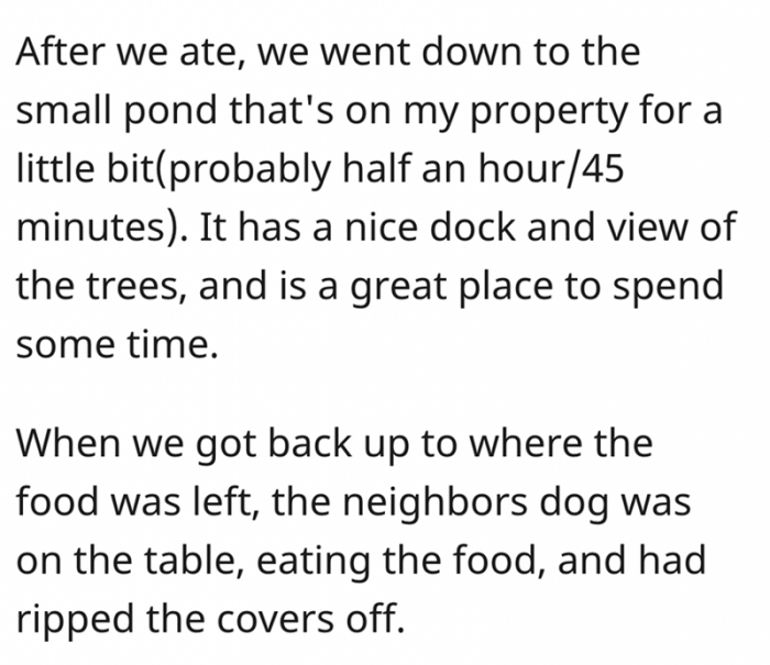 When she returned to her property, she noticed that her neighbor's dog was eating the leftover food.