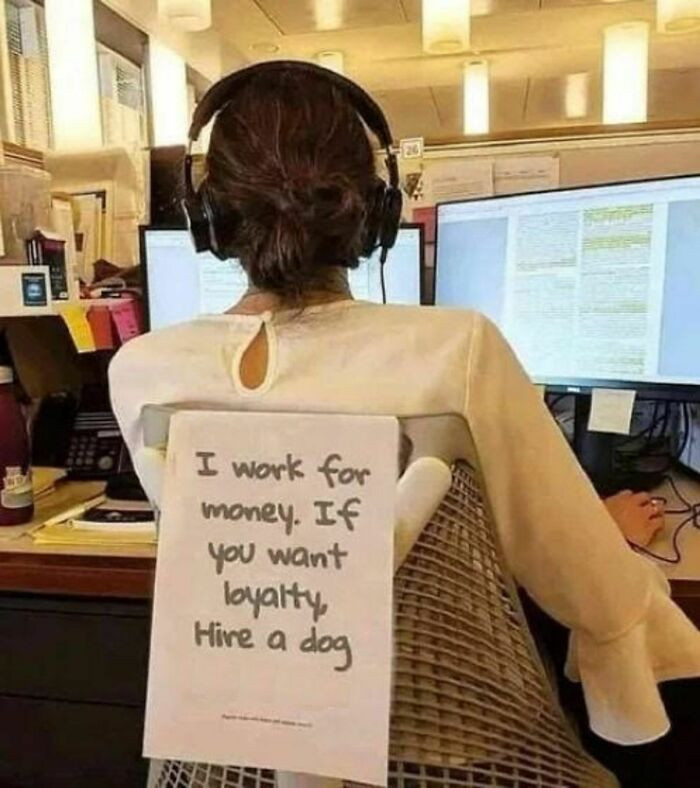 22. I don't see any lies here. Everyone literally works for the money