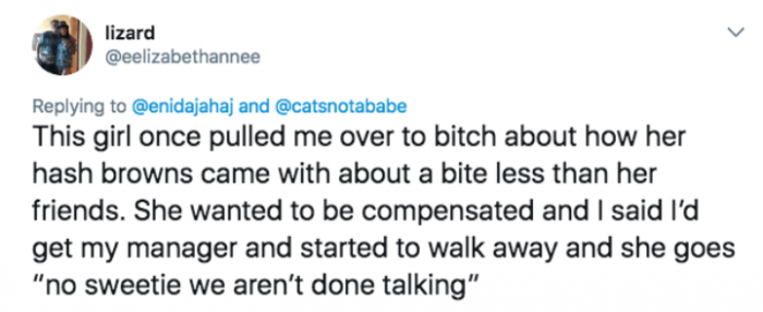 6. She had more complaints to make about that bite of food, missy.