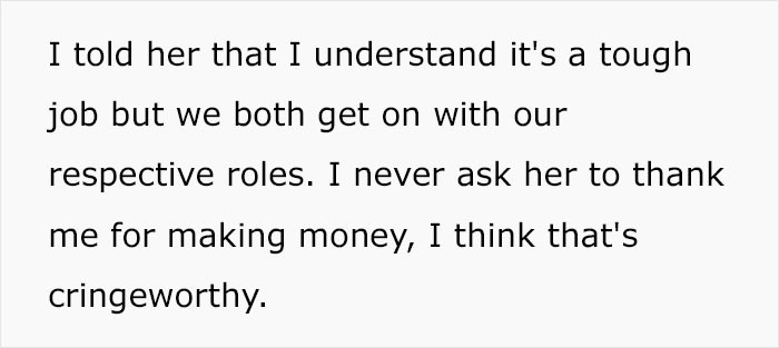 From the OP's point of view, he didn't feel the need to appreciate his wife because they are both carrying out their respective roles. After all, she doesn't thank him for making money.