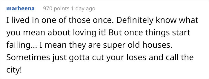 People who lived in houses like that are familiar with the problems they might have.