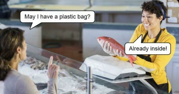 8. Get the fish and get a plastic bag