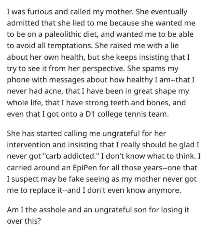 Understandably, the man was furious. His mother admitted that she had lied to him and went on to try to justify her actions.