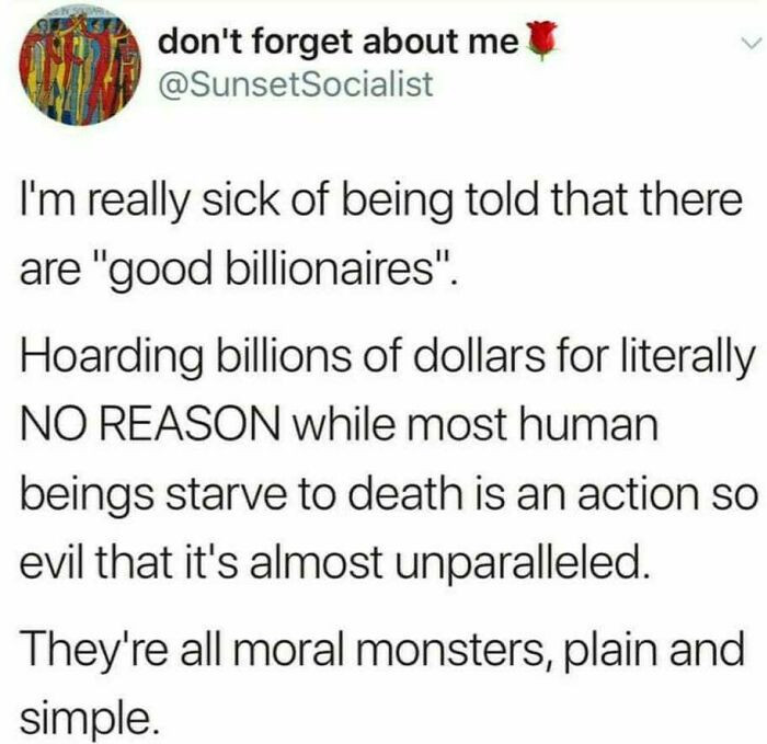 34. All billionaires are moral monsters
