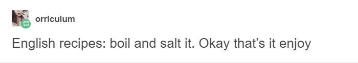 10. English recipes are sometimes pretty bland.